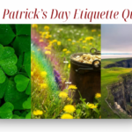 St. Patrick’s Day Etiquette Quiz | Three Photos inspired by the holiday (clover, rainbow, Ireland)