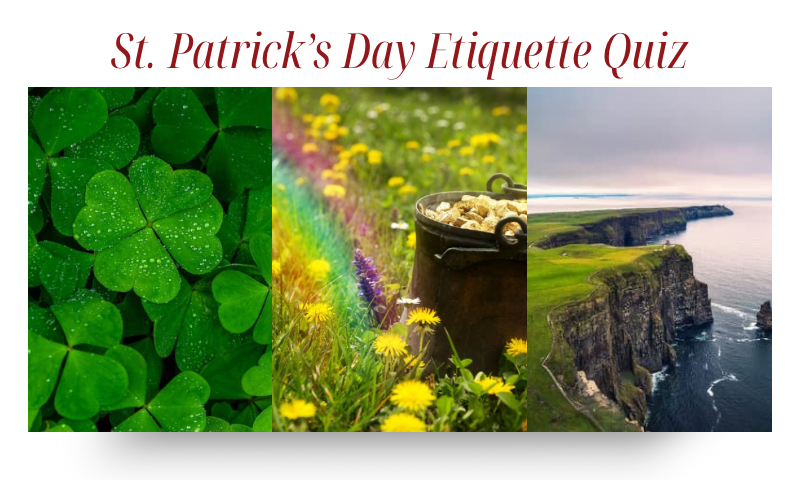 St. Patrick’s Day Etiquette Quiz | Three Photos inspired by the holiday (clover, rainbow, Ireland)